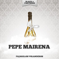Pepe Mairena - Pajarillos Volanderos