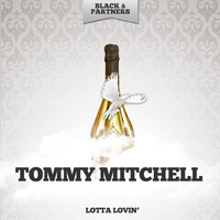 Tommy Mitchell - Lotta Lovin'
