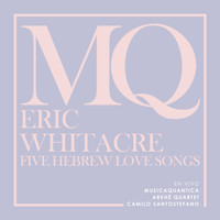 MusicaQuantica & Camilo Santostefano - Eric Whitacre. Five Hebrew Love Songs (En Vivo)