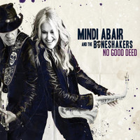 Mindi Abair And The Boneshakers - No Good Deed