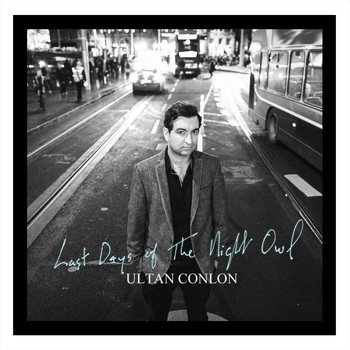 Ultan Conlon - Last Days of the Night Owl