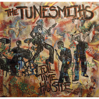 The Tunesmiths - Full Time Hustle (Explicit)