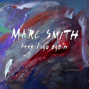 Marc Smith - Here I Go Again