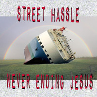 Street Hassle - Never Ending Jesus