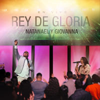 Natanael y Giovanna - Rey De Gloria (En Vivo)