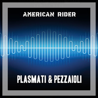 Plasmati & Pezzaioli - America Rider