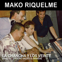 Mako Riquelme - La Chancha Y Los Veinte