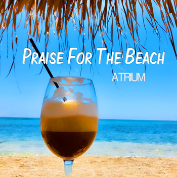 Atrium - Praise for the Beach