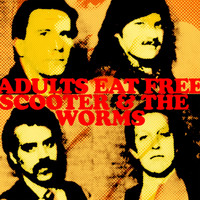 Scooter & the Worms - Adults Eat Free (Explicit)