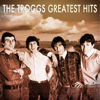 The Troggs - The Troggs: Greatest Hits