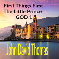 John David Thomas - First Things First / The Little Prince / God 1