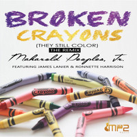 Maharold Peoples, Jr. - Broken Crayons (They Still Color) [Remix] [feat. Ronnette Harrison & James Lanier]