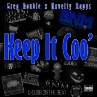 Novelty Rapps, Greg Double & C-Dubb - Keep It Coo' (Explicit)