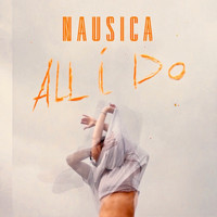 Nausica - All I Do