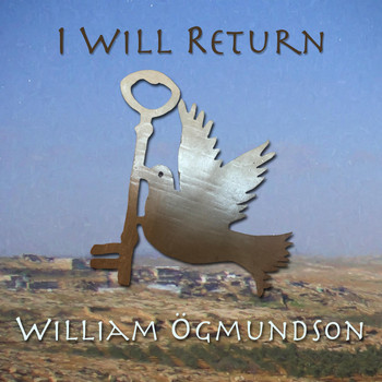 William Ogmundson - I Will Return