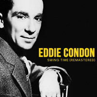 Eddie Condon - Swing Time (Remastered)