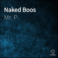 Mr. P - Naked Boos (Explicit)