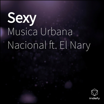 Musica Urbana Nacional featuring El Nary - Sexy