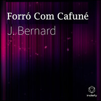 J. Bernard - Forró Com Cafuné