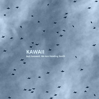 Kawaii - Bell Farewell, We Are Heading South