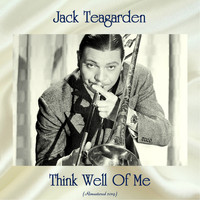 Jack Teagarden - Think Well Of Me (Remastered 2019)