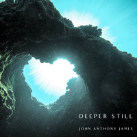 John Anthony James - Deeper Still