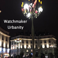 Watchmaker - Urbanity