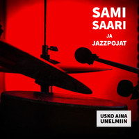 Sami Saari ja Jazzpojat - Usko aina unelmiin