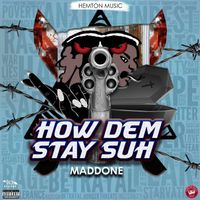 Madd One - How Dem Stay Suh
