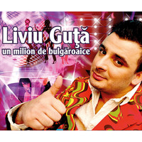 Liviu Guta - Un Milion De Bulgaroaice