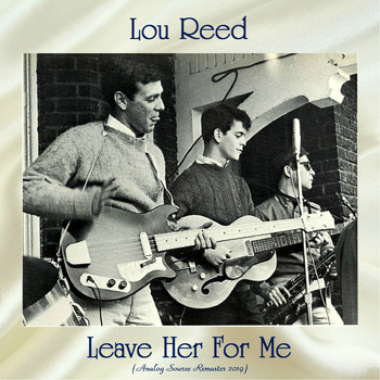Lou Reed - Leave Her For Me (Analog Source Remaster 2019)