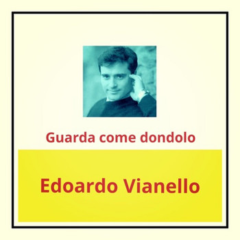 Edoardo Vianello - Guarda come dondolo