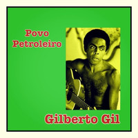 Gilberto Gil - Povo Petroleiro