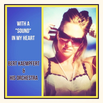Bert Kaempfert & His Orchestra - With a "Sound" In My Heart