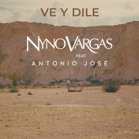 Nyno Vargas - Ve y dile (feat. Antonio José)
