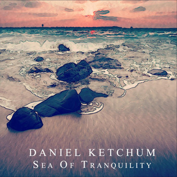 Daniel Ketchum - Sea of Tranquility