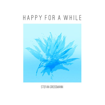Stefan Grossmann - Happy for a While