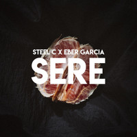 Steel C & Eber Garcia - Sere