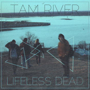 Tam River - Lifeless Dead