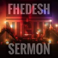 Fhedesh - Fhedesh Night Sermon