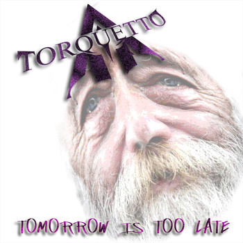 Torquetto - Tomorrow Is Too Late