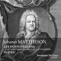 Fernando De Luca - Johann Mattheson: Les Doits Parlans - Suites