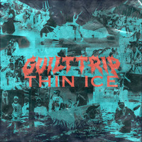 Guilt Trip - Thin Ice (Explicit)