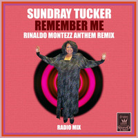 Sundray Tucker - Remember Me (Rinaldo Montezz Anthem Remix - Radio Mix)