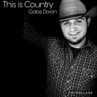 Gabe Dixon - This Is Country