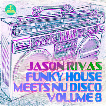 Jason Rivas - Funky House Meets Nu Disco, Vol. 8