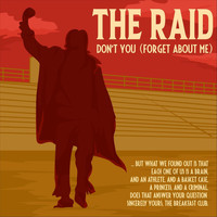 The Raid - Don't You (Forget About Me)