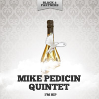 Mike Pedicin Quintet - I'm Hip