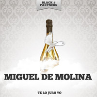 Miguel De Molina - Te Lo Juro Yo