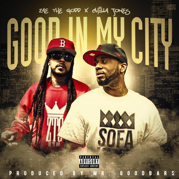 Zae The Godd - Good in My City (feat. Chilla Jones) (Explicit)